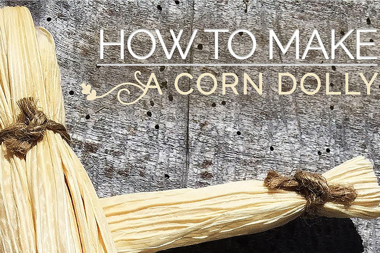 How to make a corn dolly
